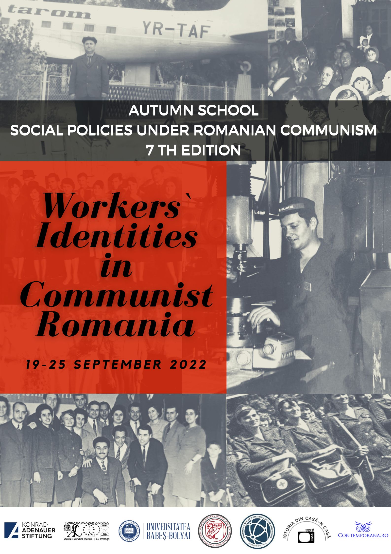 Program 2022 – ȘCOALA DE TOAMNĂ POLITICI SOCIALE ÎN COMUNISMUL ROMÂNESC, EDIȚIA A 7-A: Identitățile muncitorilor în România comunistă.