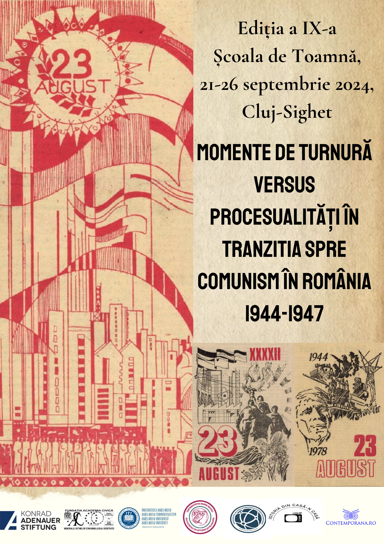 PROGRAMUL “Școala de Toamnă Politici Sociale în România Comunistă”, Momente de turnură versus procesualități în tranzitia spre comunism în România 1944-1947, 21-26 septembrie 2024,  Ediția a IX-a